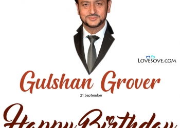 gulshan grover birthday wishes, gulshan grover best movie dialogues, gulshan grover movie dialogues, happy birthday gulshan grover images lovesove