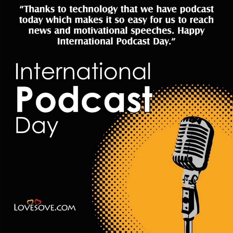 Quotes For International Podcast Day, International Podcast Day Special Quotes, International Podcast Day 2020 Quotes, International Podcast Day Images With Quotes, Quotes On International Podcast Day In Hindi,
