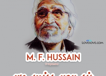 m. f. hussain quotes & status , m. f. hussain sir we miss you, m. f. hussain quotes, m f hussain we miss you sir lovesove