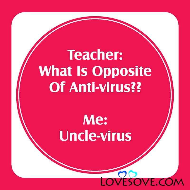 Teacher what is opposite of Anti-Virus