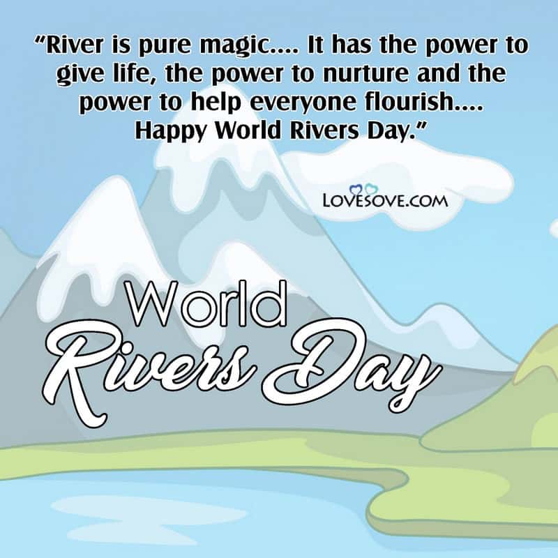 World Rivers Day Captions, World Rivers Day Theme, World Rivers Day Wishes, Wishes For World Rivers Day, Happy World Rivers Day Wishes, World Rivers Day Wishes Quotes, World Rivers Day Greeting, World Rivers Day Thoughts,