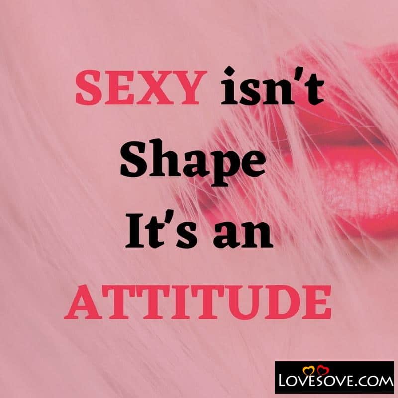 Sexy isn’t shape it’s an attitude