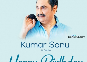 कुमार सानु, happy birthday kumar sanu, kumar sanu best song lyrics, kumar sanu song lyrics, happy birthday kumar sanu lovesove