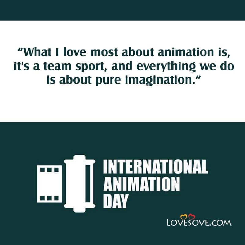animation day quotes, international animation day motivational lines, international animation day inspiring lines, international animation day theme,