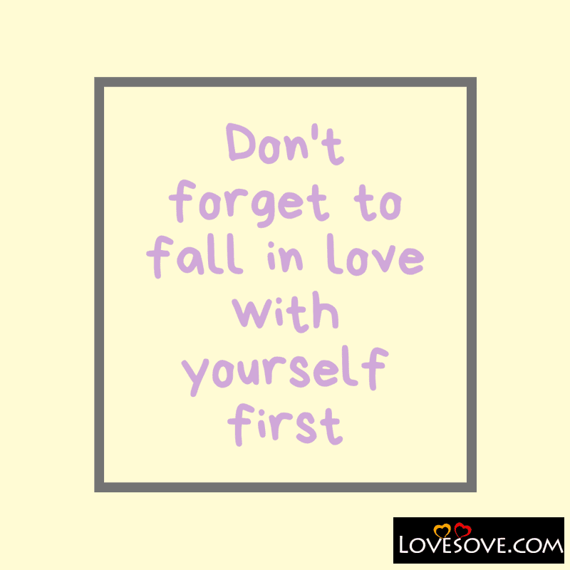 To Love Yourself Quotes, Love Yourself Enough Quotes,