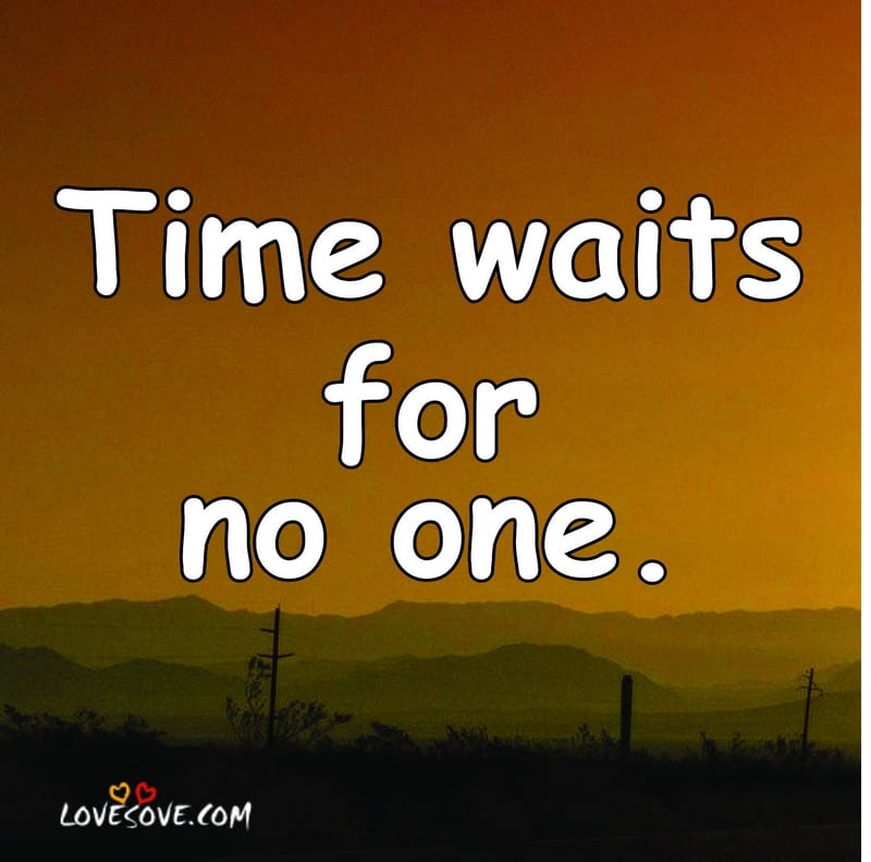 Time waits for no