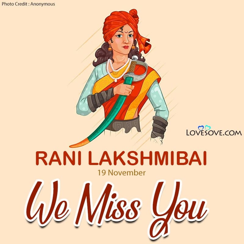 Manikarnika Tambe, Quotes On Rani of Jhansi, Famous Lines Rani Lakshmi Bai, Quotes On Rani of Jhansi, rani lakshmi bai we miss you lovesove