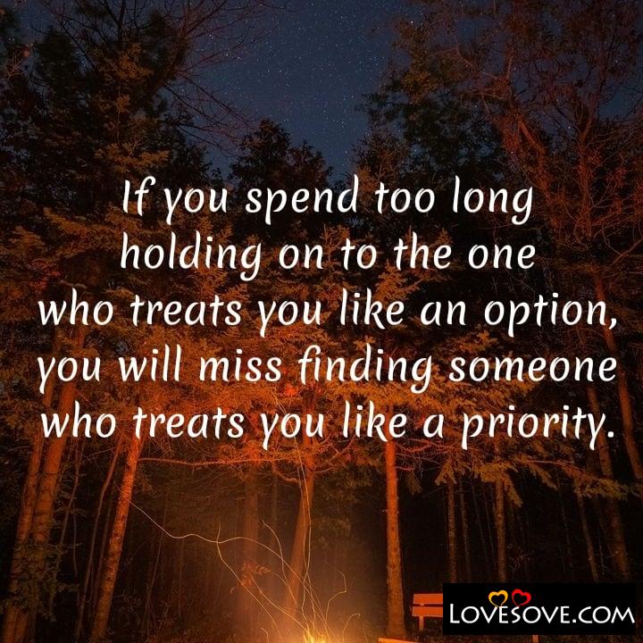 If you spend too long holding on to the one