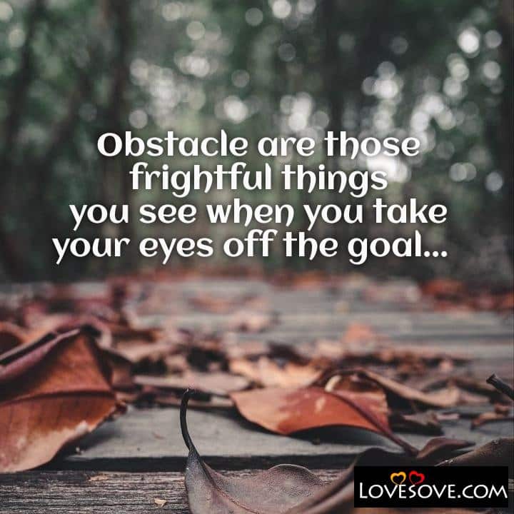 Obstacle are those frightful things