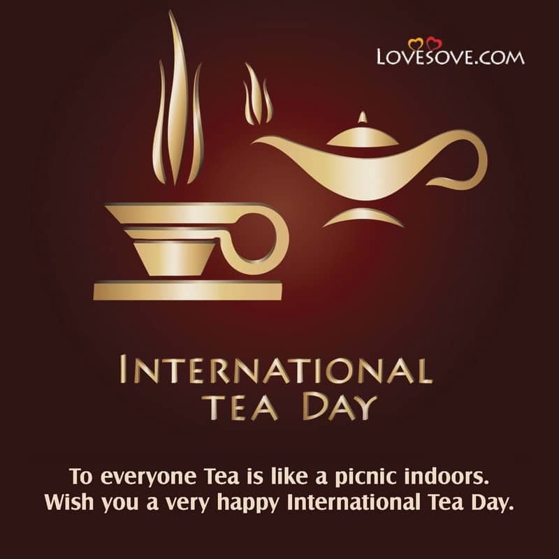 international tea day, happy international tea day, international tea day images, international tea day message, international tea day status,