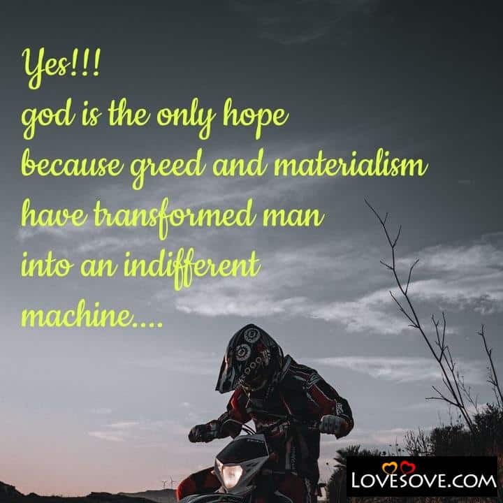 Yes god is the only hope because, , quote