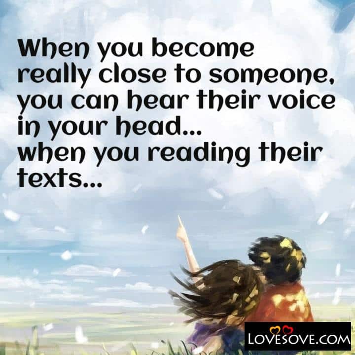 When you become really close, , quote