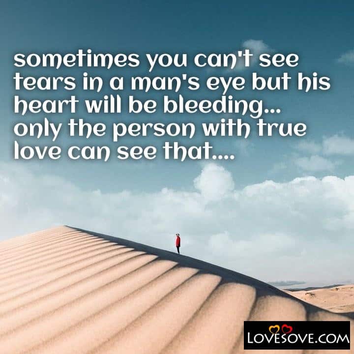 sometimes you can’t see tears in a man’s eye