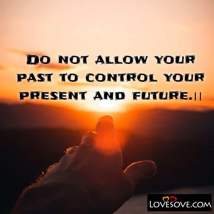 Do not allow your past to control your
