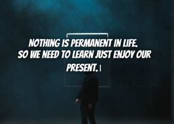 Nothing is permanent in life So, , quote