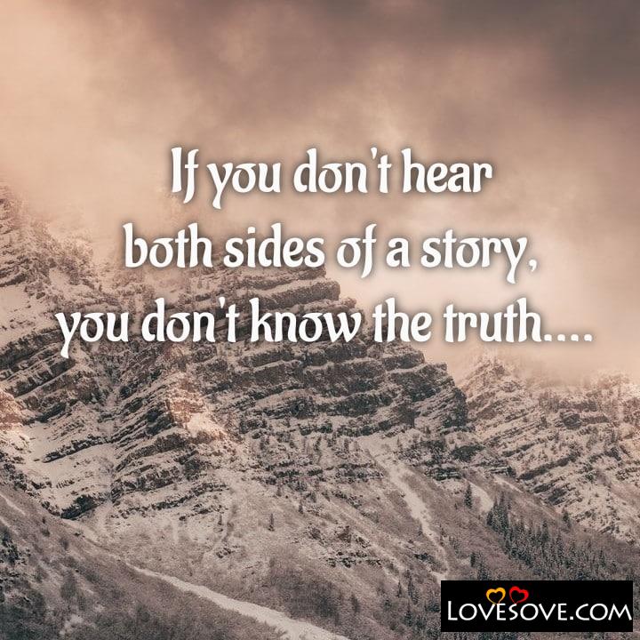 If you don’t hear both sides of a story, , quote