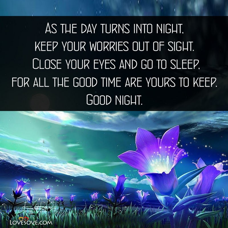As the day turns into night keep your worries out of sight, , long good night love quotes for her lovesove