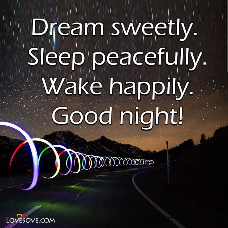 Dream sweetly Sleep peacefully Wake happily