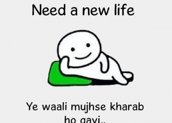 need a new life ye waali mujhse, , funny status in hindi jokes lovesove