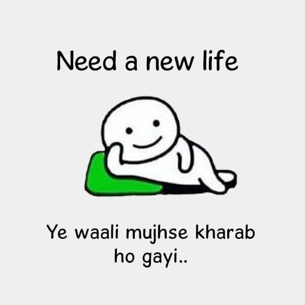 Need A New Life Ye Waali Mujhse, , funny status in hindi jokes lovesove