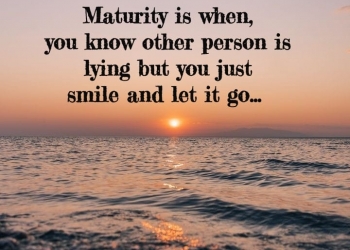 Maturity is when you know other person is lying, , quote