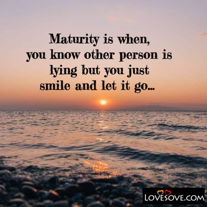 Maturity is when you know other person is lying