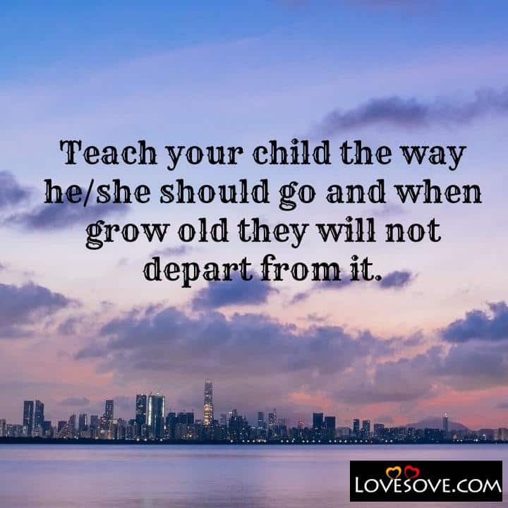 Teach your child the way, , quote