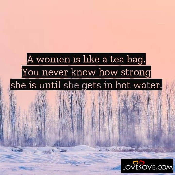 A women is like a tea bag, , quote