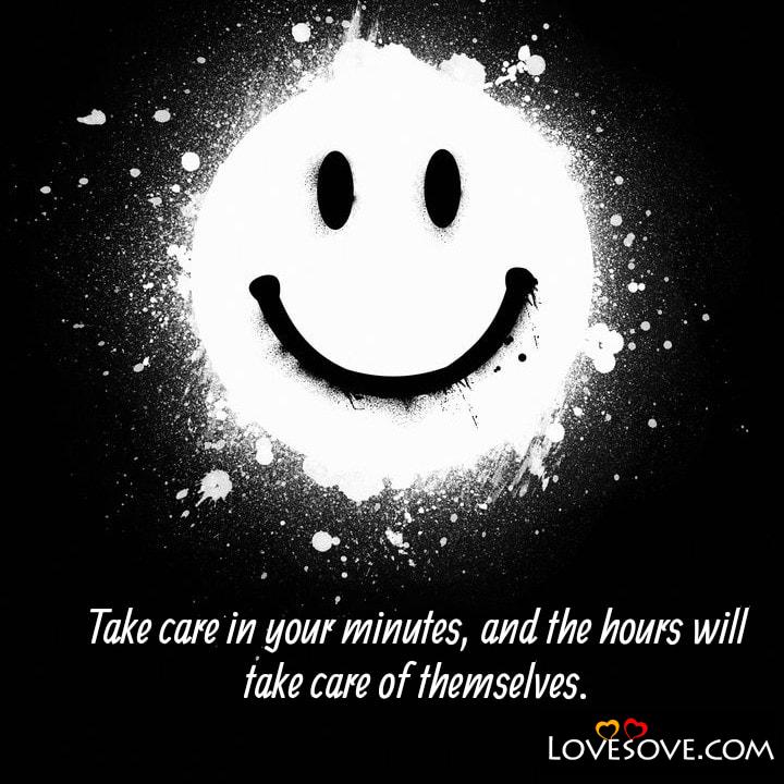 Take care in your minutes, , quote