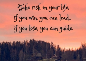 take risk in your life if you, , quote