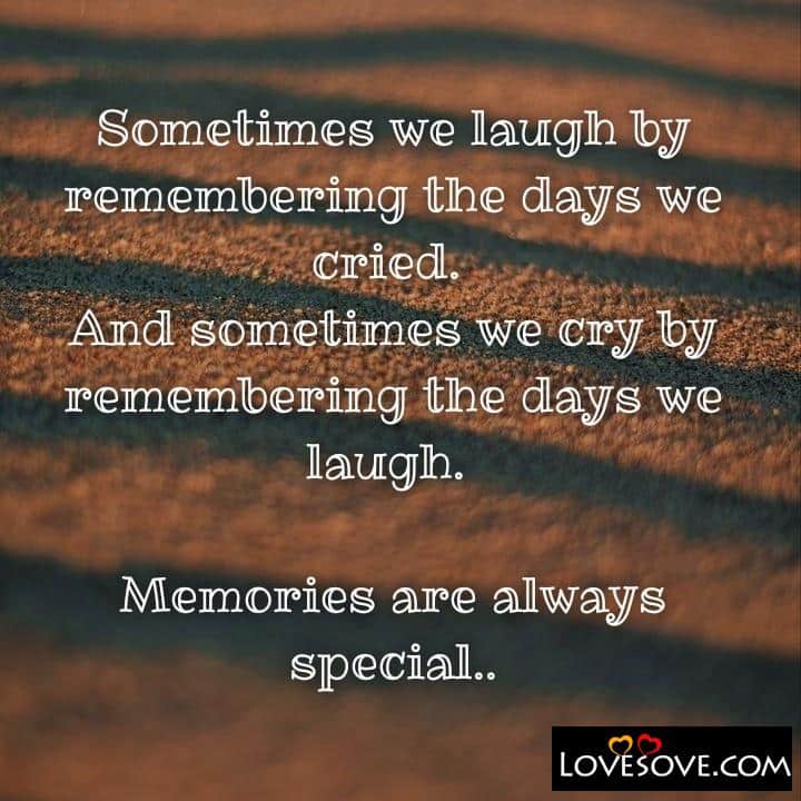 Sometimes we laugh by remembering the