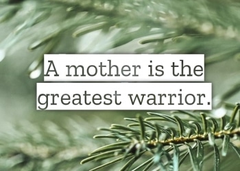 a mother is the greatest, , quote