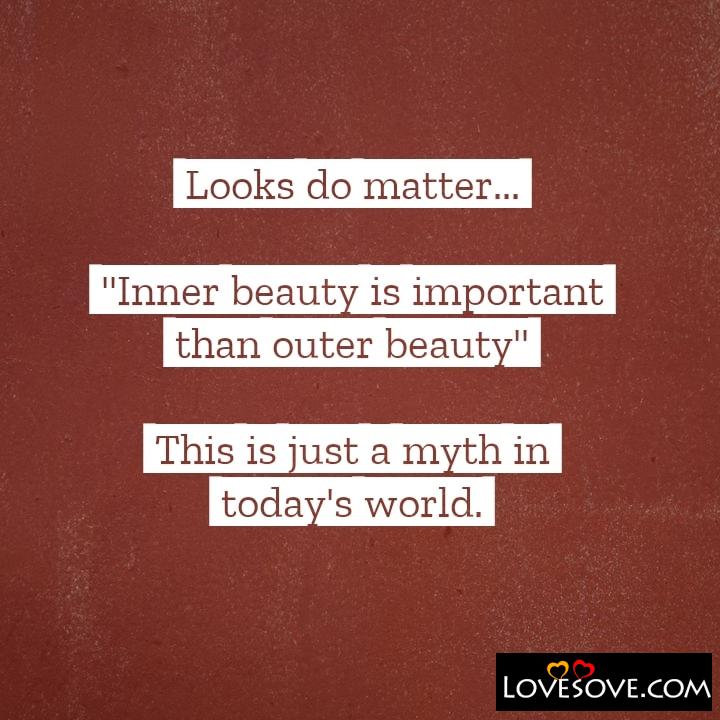 Looks do matter Inner beauty