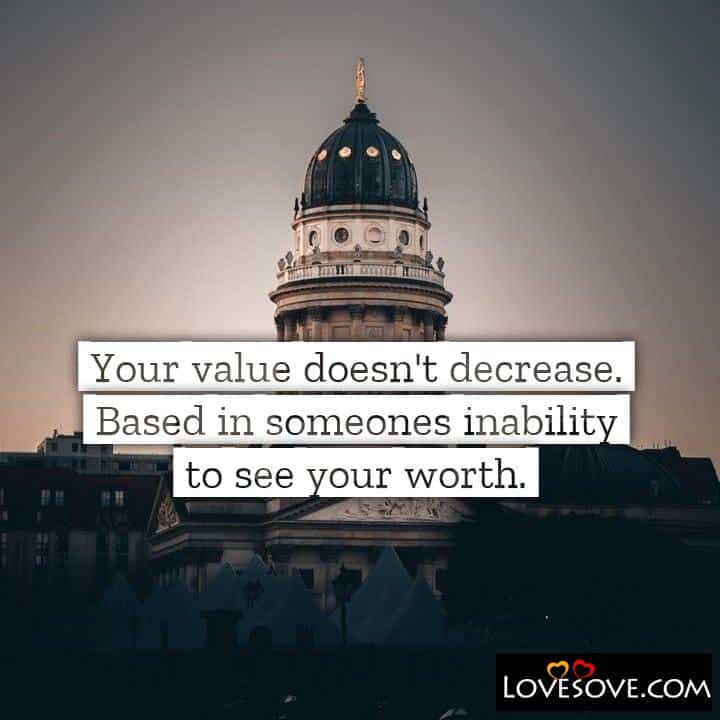 Your value doesn’t decrease