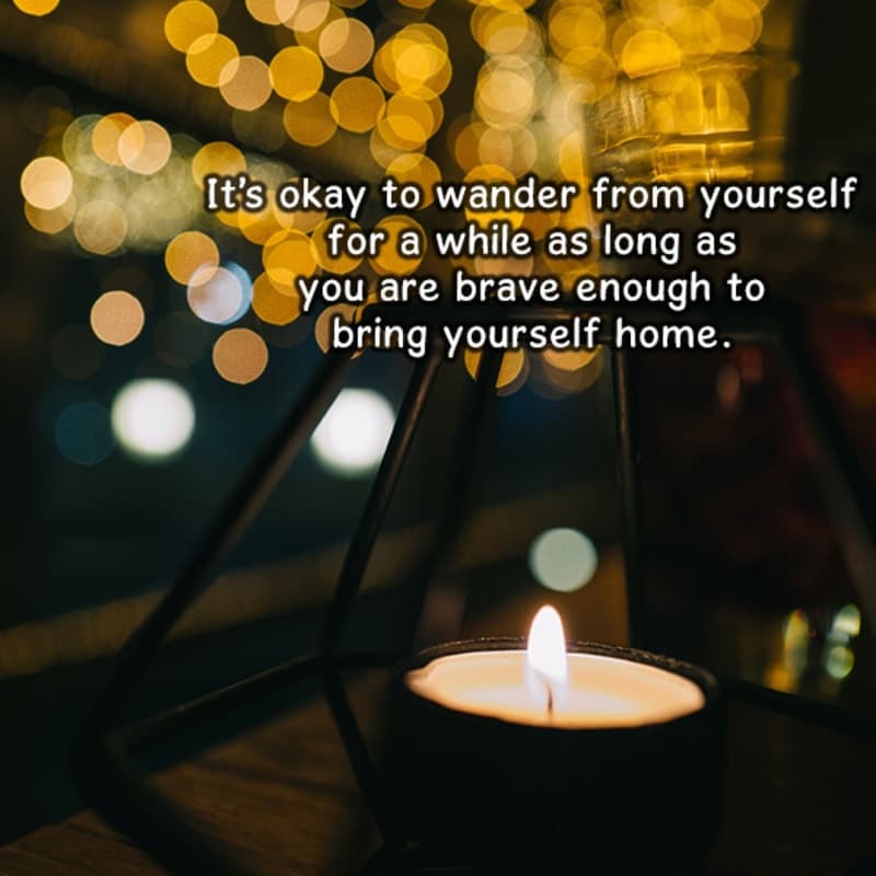 It’s okay to wander from yourself for a while
