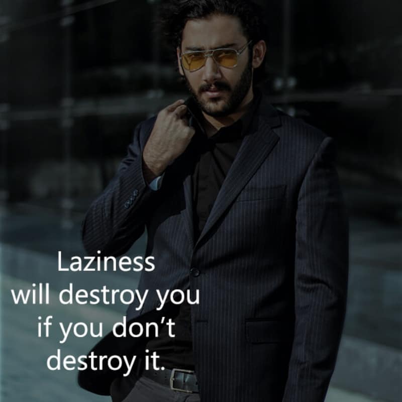 Laziness will destroy you if you