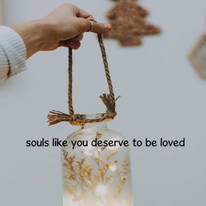 Souls Like You Deserve To Be Loved