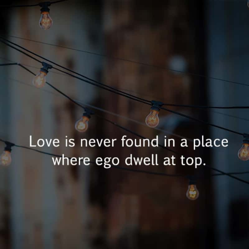 Love Is Never Found In A Place Where Ego, , inspirational love quotes lovesove