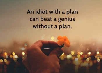 an idiot with a plan can beat a genius, , inspiring thoughts change life lovesove