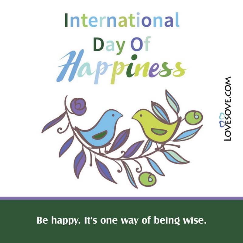 International Day Of Happiness Lines, International Day Of Happiness Thoughts, International Day Of Happiness Best Line,