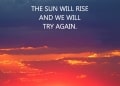 The Sun Will Rise And We Will Try Again, , motivational status with photos lovesove