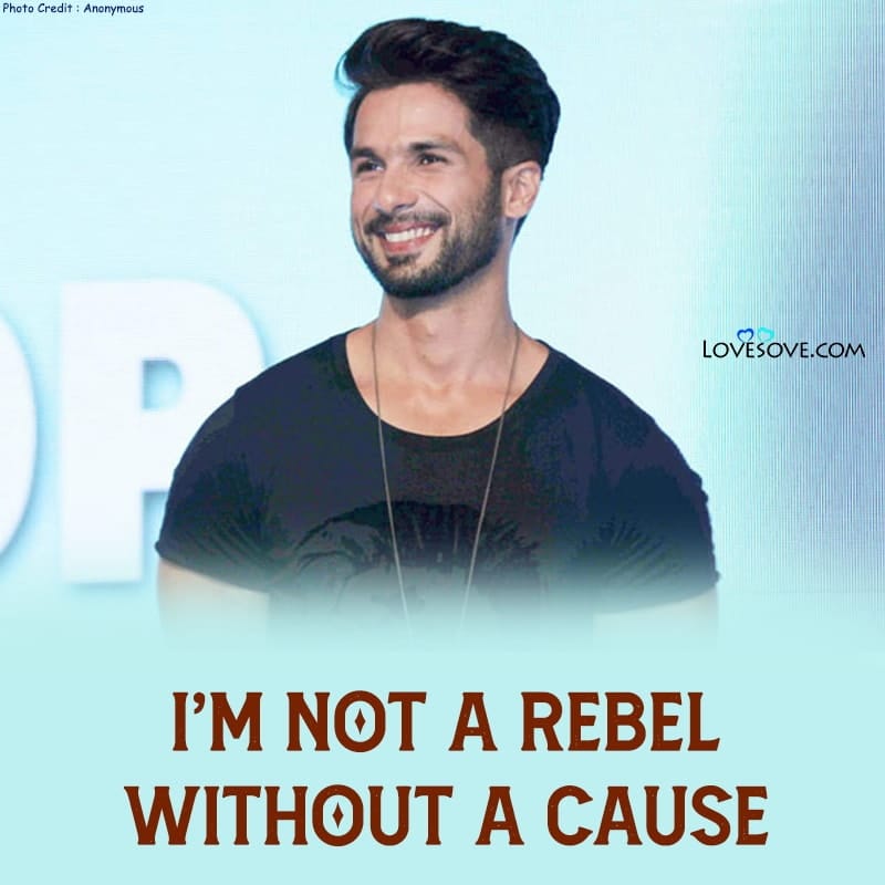 shahid kapoor quotes, shahid kapoor love quotes, shahid kapoor quotes in hindi, shahid kapoor images with quotes, quotes on shahid kapoor,