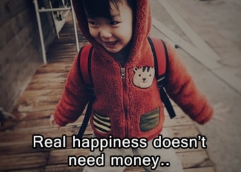 Real happiness doesn’t need money, , best inspiring lines about life lovesove