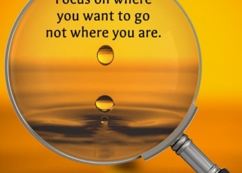 Focus On Where You Want To Go Not, , latest motivational status pics for whatsapp lovesove