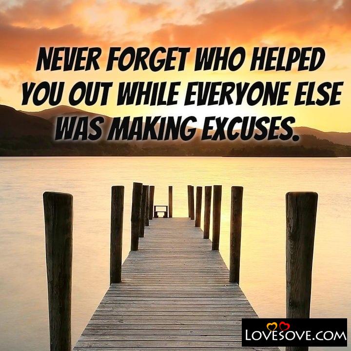 Never forget who helped you out while, , quote