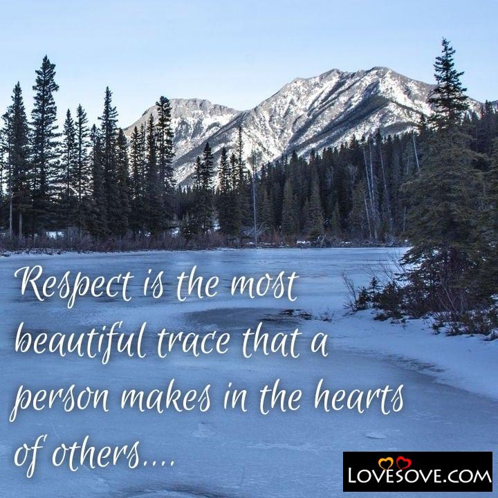Respect is the most beautiful trace that a person, , quote
