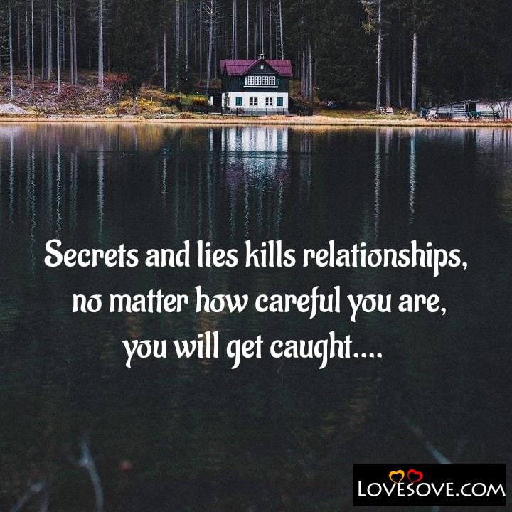 Secrets and lies kills relationships no matter, , quote