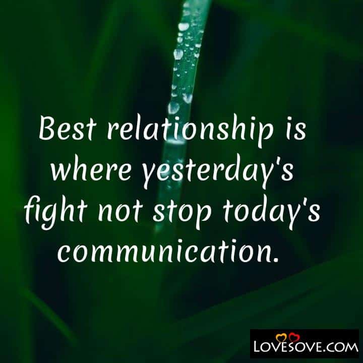 Best relationship is where yesterday’s fight not stop