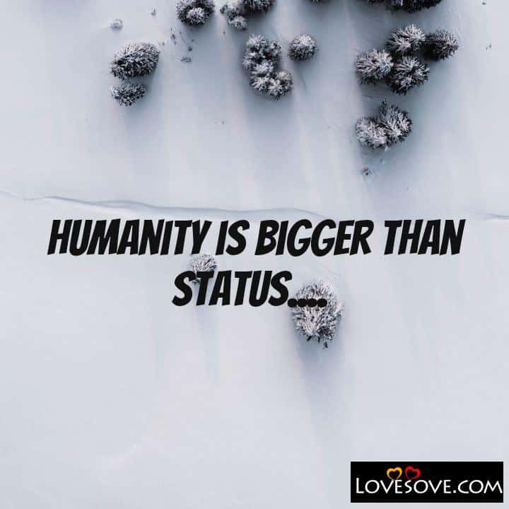 Humanity is bigger than status