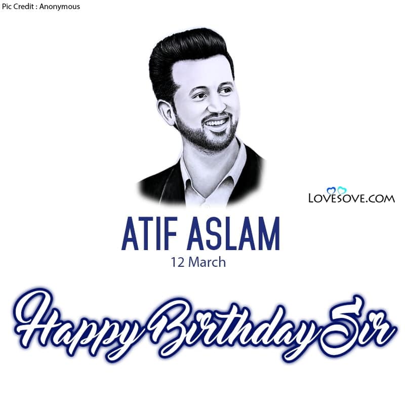 Atif Aslam Quotes & Lyrics, Happy Birthday Atif Aslam